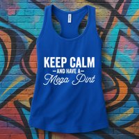 Keep Calm And Have A Mega Pint Gift Womens Tank Top