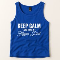 Keep Calm And Have A Mega Pint Gift Tank Top