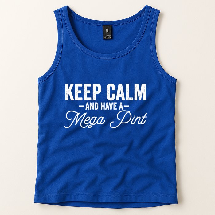 Keep Calm And Have A Mega Pint Gift Tank Top