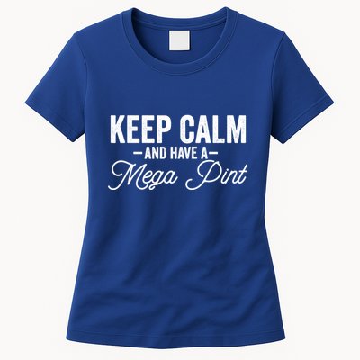 Keep Calm And Have A Mega Pint Gift Womens T-Shirt