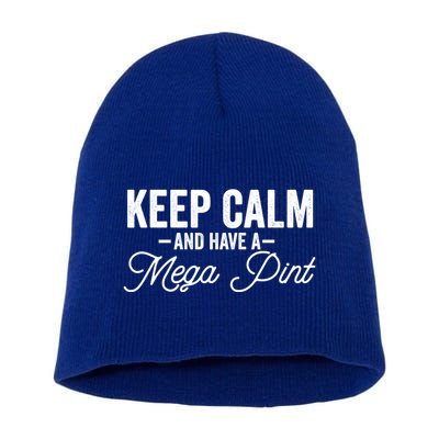 Keep Calm And Have A Mega Pint Gift Short Acrylic Beanie