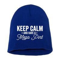 Keep Calm And Have A Mega Pint Gift Short Acrylic Beanie