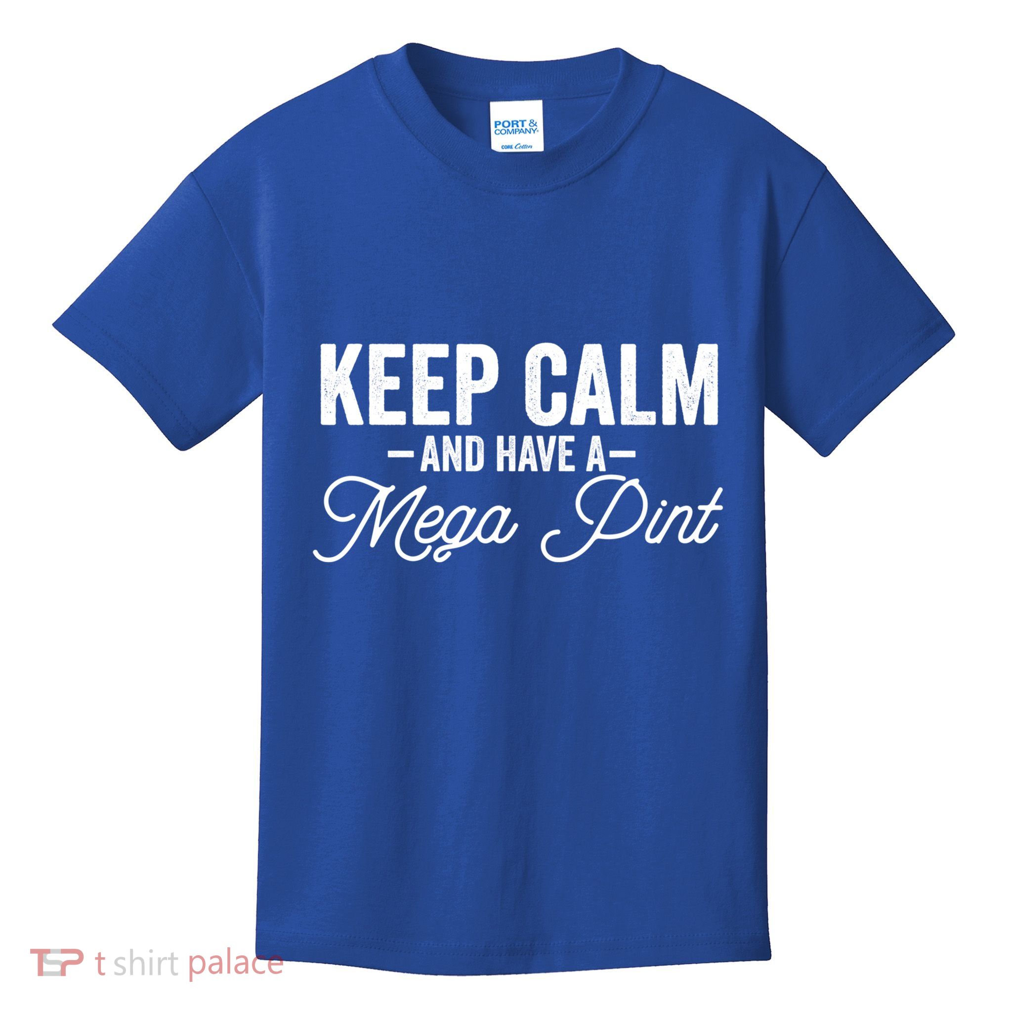 Keep Calm And Have A Mega Pint Gift Kids T-Shirt