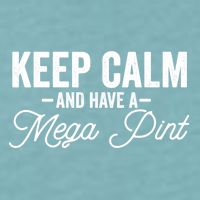 Keep Calm And Have A Mega Pint Gift Sueded Cloud Jersey T-Shirt