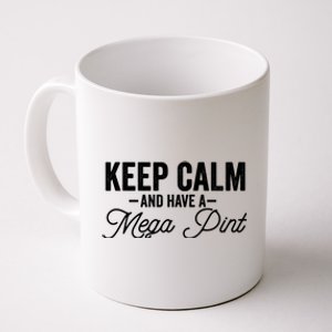 Keep Calm And Have A Mega Pint Gift Coffee Mug