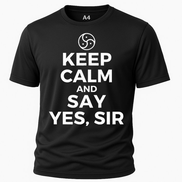 Keep Calm And Say Yes Sir Bdsm Kink Cooling Performance Crew T-Shirt