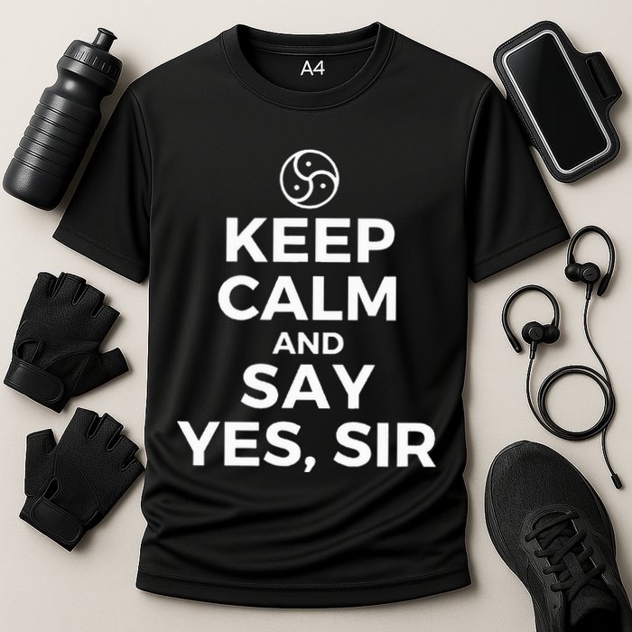 Keep Calm And Say Yes Sir Bdsm Kink Cooling Performance Crew T-Shirt