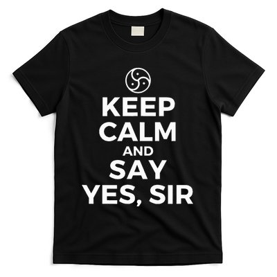 Keep Calm And Say Yes Sir Bdsm Kink T-Shirt