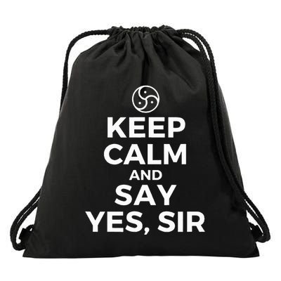 Keep Calm And Say Yes Sir Bdsm Kink Drawstring Bag