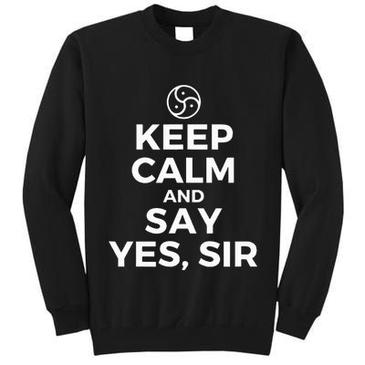 Keep Calm And Say Yes Sir Bdsm Kink Tall Sweatshirt