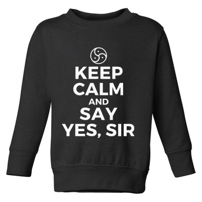 Keep Calm And Say Yes Sir Bdsm Kink Toddler Sweatshirt