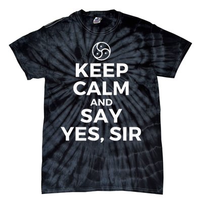 Keep Calm And Say Yes Sir Bdsm Kink Tie-Dye T-Shirt