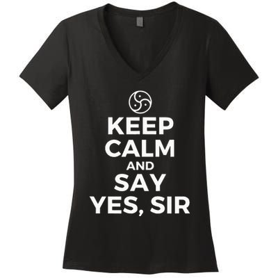 Keep Calm And Say Yes Sir Bdsm Kink Women's V-Neck T-Shirt