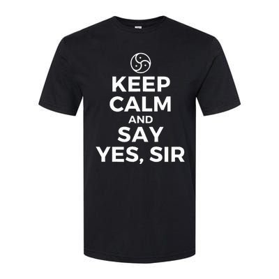 Keep Calm And Say Yes Sir Bdsm Kink Softstyle CVC T-Shirt