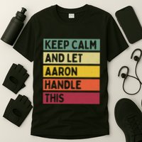 Keep Calm And Let Aaron Handle This Funny Retro Quote T-Shirt