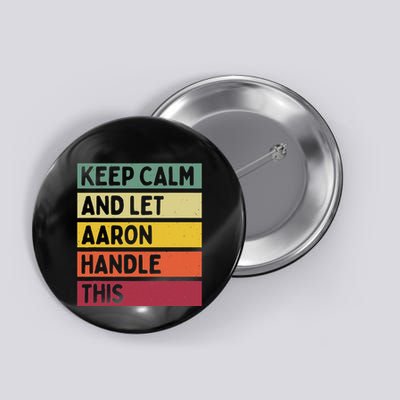 Keep Calm And Let Aaron Handle This Funny Retro Quote Button