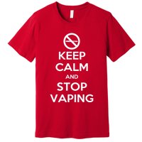 Keep Calm And Stop Vaping Premium T-Shirt