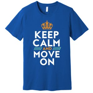 Keep Calm And Move On Inspirational DonT Look Back Quote Cute Gift Premium T-Shirt