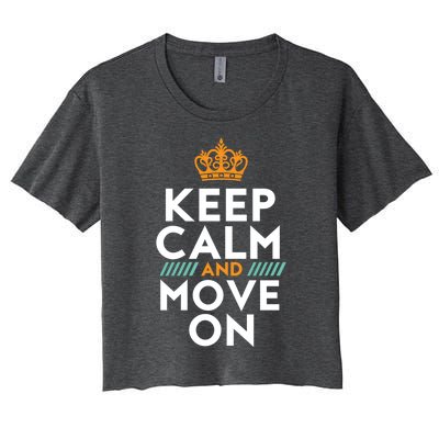 Keep Calm And Move On Inspirational DonT Look Back Quote Cute Gift Women's Crop Top Tee