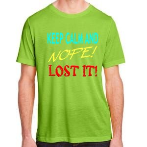 Keep Calm And Nope Lost It Gift Adult ChromaSoft Performance T-Shirt