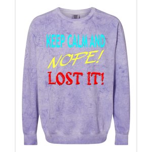 Keep Calm And Nope Lost It Gift Colorblast Crewneck Sweatshirt