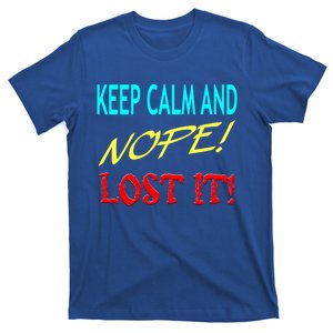 Keep Calm And Nope Lost It Gift T-Shirt