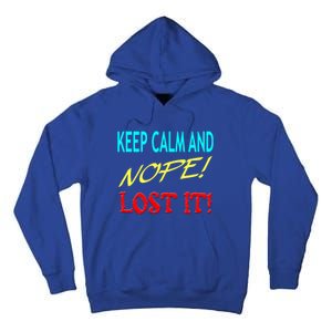 Keep Calm And Nope Lost It Gift Tall Hoodie