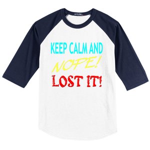 Keep Calm And Nope Lost It Gift Baseball Sleeve Shirt