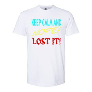 Keep Calm And Nope Lost It Gift Softstyle CVC T-Shirt