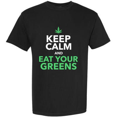 Keep Calm And Eat Your Greens Meaningful Gift Meaningful Gift Cool Gift Garment-Dyed Heavyweight T-Shirt