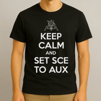 Keep Calm And Set Sce To Aux T-Shirt