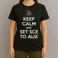 Keep Calm And Set Sce To Aux T-Shirt