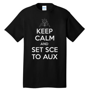 Keep Calm And Set Sce To Aux Tall T-Shirt