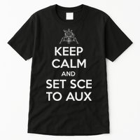Keep Calm And Set Sce To Aux Tall T-Shirt