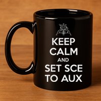 Keep Calm And Set Sce To Aux 11oz C Handle Ceramic Mug