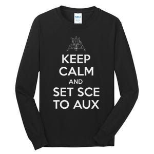 Keep Calm And Set Sce To Aux Tall Long Sleeve T-Shirt