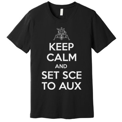 Keep Calm And Set Sce To Aux Premium T-Shirt