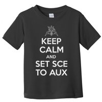 Keep Calm And Set Sce To Aux Toddler T-Shirt