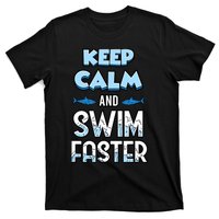 Keep Calm And Swim Faster Shark Lovers T-Shirt