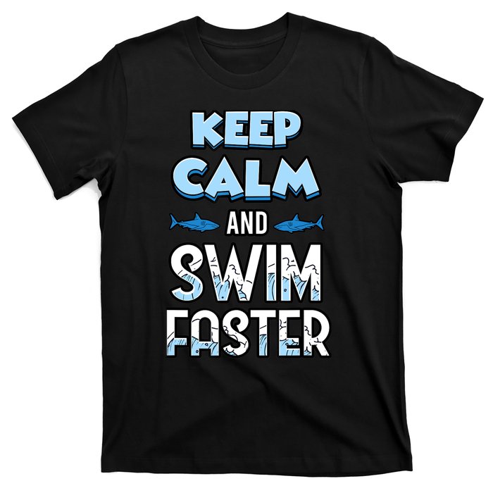 Keep Calm And Swim Faster Shark Lovers T-Shirt