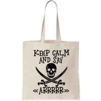 Keep Calm And Say Arrrr Talk Like A Pirate Day Bag