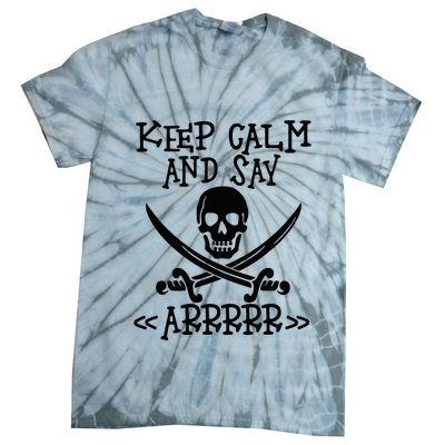 Keep Calm And Say Arrrr Talk Like A Pirate Day Tie-Dye T-Shirt