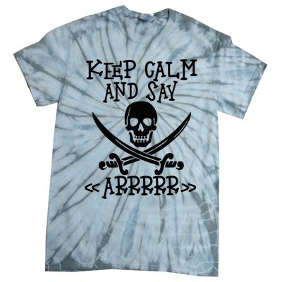 Keep Calm And Say Arrrr Talk Like A Pirate Day Tie-Dye T-Shirt