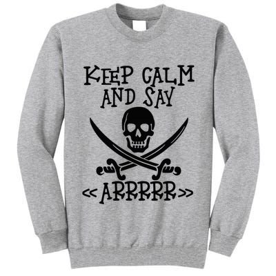 Keep Calm And Say Arrrr Talk Like A Pirate Day Tall Sweatshirt