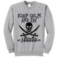 Keep Calm And Say Arrrr Talk Like A Pirate Day Tall Sweatshirt