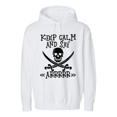 Keep Calm And Say Arrrr Talk Like A Pirate Day Garment-Dyed Fleece Hoodie