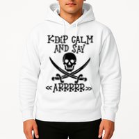 Keep Calm And Say Arrrr Talk Like A Pirate Day Hoodie