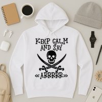 Keep Calm And Say Arrrr Talk Like A Pirate Day Hoodie