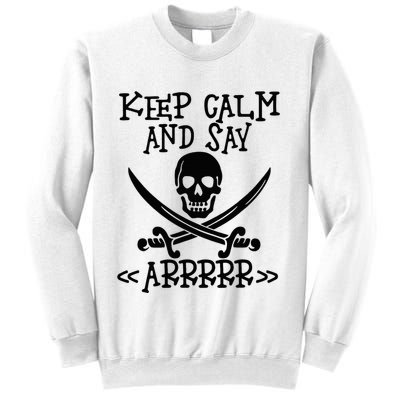 Keep Calm And Say Arrrr Talk Like A Pirate Day Sweatshirt