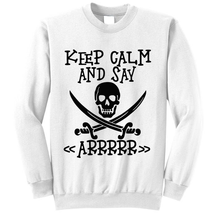 Keep Calm And Say Arrrr Talk Like A Pirate Day Sweatshirt